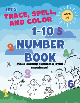 Let's Trace, Spell, and Color 1-10 Number Book ages 1-5: A Toddler Number Book with Large Numbers to Color BIG NUMBERS, ANIMALS, SPELLING NUMBERS - Company, Smile Beam