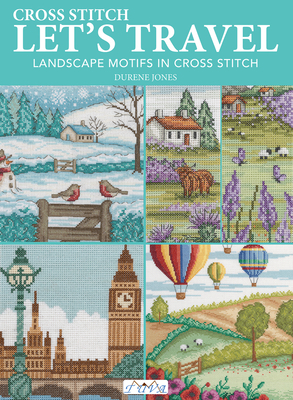Let's Travel: Landscape Motifs in Cross Stitch - Jones, Durene