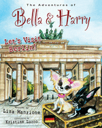 Let's Visit Berlin!: Adventures of Bella & Harry
