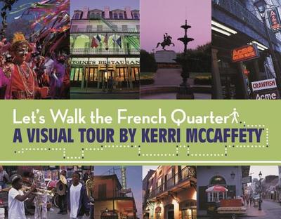 Let's Walk the French Quarter - McCaffety, Kerri (Photographer)