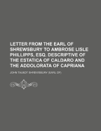 Letter from the Earl of Shrewsbury to Ambrose Lisle Phillipps, Esq. Descriptive of the Estatica of Caldaro and the Addolorata of Capriana