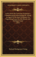 Letter from the Governor Enclosing a Communication from Richard M. Young, as Agent of the State of Illinois, for Negotiating Loans for the Illinois and Michigan Canal (1841)