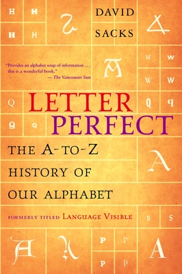 Letter Perfect: The A-To-Z History of Our Alphabet - Sacks, David