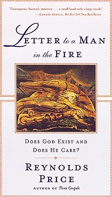 Letter to a Man in the Fire: Does God Exist and Does He Care - Price, Reynolds