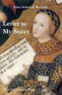 Letter to My Sister - Rievaulx, St Aelred of, and Walker, A (Translated by), and Webb, G (Translated by)