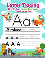 Letter Tracing Book for Preschoolers (Things on the Go): Alphabet Handwriting Practice Workbook for Kids Ages 3 - 5