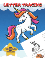 Letter Tracing For Preschoolers and Toddlers: Ages 2-4, 3-5 Homeschool ABC Learning Alphabet Worksheet - Animals Unicorn Coloring Activity Pages
