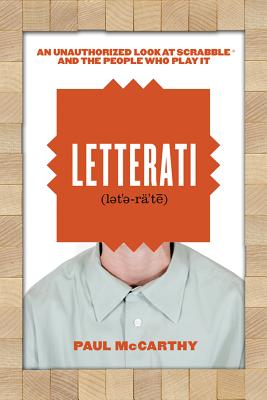 Letterati: An Unauthorized Look at Scrabble and the People Who Play It - McCarthy, Paul