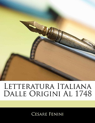 Letteratura Italiana Dalle Origini Al 1748 - Fenini, Cesare