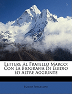 Lettere Al Fratello Marco: Con La Biografia Di Egidio Ed Altre Aggiunte