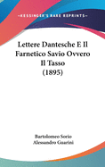 Lettere Dantesche E Il Farnetico Savio Ovvero Il Tasso (1895)