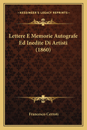 Lettere E Memorie Autografe Ed Inedite Di Artisti (1860)