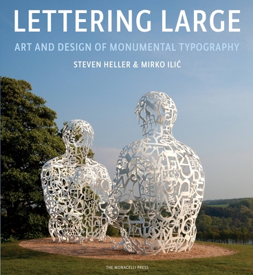 Lettering Large: The Art and Design of Monumental Typography - Heller, Steven, and Ilic, Mirko