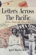 Letters Across The Pacific: A Love Story In The Time Of War