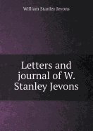 Letters and Journal of W. Stanley Jevons