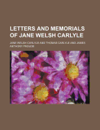 Letters and Memorials of Jane Welsh Carlyle (Volume 2)