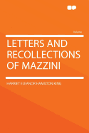 Letters and Recollections of Mazzini