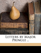 Letters by Major Pringle ..