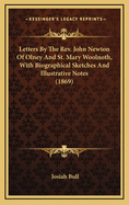 Letters by the REV. John Newton of Olney and St. Mary Woolnoth, with Biographical Sketches and Illustrative Notes (1869)