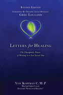 Letters for Healing: The Therapeutic Power of Writing to a Lost Loved One - Revised Edition