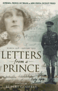Letters from a Prince: Edward, Prince of Wales, to Mrs. Freda Dudley Ward