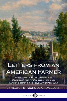 Letters from an American Farmer: A History of Rural America - Observations of Country Life and Farming during the Revolutionary War - Blake, Warren Barton (Introduction by), and De Crevecoeur, Hector St John