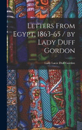 Letters From Egypt, 1863-65 / by Lady Duff Gordon