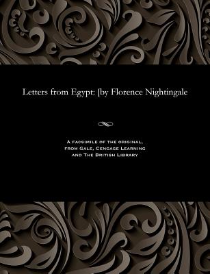 Letters from Egypt: [by Florence Nightingale - Nightingale, Florence