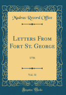 Letters from Fort St. George, Vol. 31: 1756 (Classic Reprint)