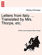 Letters from Italy. ... Translated by Mrs. Thorpe, Etc.
