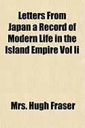 Letters from Japan a Record of Modern Life in the Island Empire Vol II - Fraser, Mrs Hugh