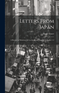 Letters From Japan; a Record of Modern Life in the Island Empire, Volumes 1-2