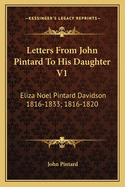 Letters From John Pintard To His Daughter V1: Eliza Noel Pintard Davidson 1816-1833; 1816-1820