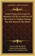 Letters from Lee's Army or Memoirs of Life in and Out of the Army in Virginia During the War Between the States