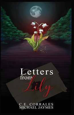 Letters from Lily - Corrales, C E, and Jaymes, Michael, and Gordon, Maryssa (Editor)