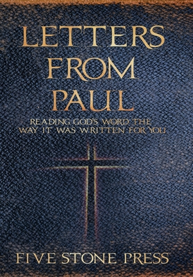 Letters From Paul: Reading God's Word the Way It Was Written For You - Press, Five Stones