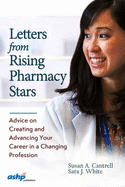 Letters from Rising Pharmacy Stars: Advice on Creating and Advancing Your Career in a Changing Profession
