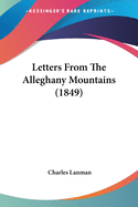 Letters From The Alleghany Mountains (1849)