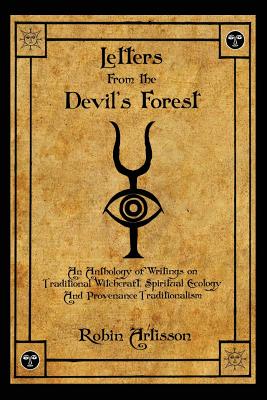Letters from the Devil's Forest: An Anthology of Writings on Traditional Witchcraft, Spiritual Ecology and Provenance Traditionalism - Artisson, Robin