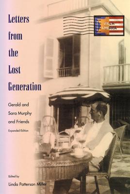 Letters from the Lost Generation: Gerald and Sara Murphy and Friends - Miller, Linda Patterson (Editor)