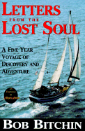 Letters from the Lost Soul: A Five Year Voyage of Discovery and Adventure - Bitchin, Bob