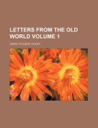 Letters from the Old World Volume 1