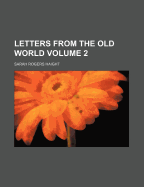 Letters from the Old World (Volume 2)