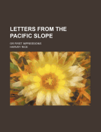 Letters from the Pacific Slope; Or First Impressions