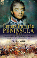 Letters from the Peninsula 1808-1812: the Correspondence of an Anglo-Portuguese Staff Officer During His Service in the Peninsular War