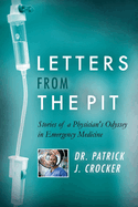 Letters from the Pit: Stories of a Physician's Odyssey in Emergency Medicinevolume 1