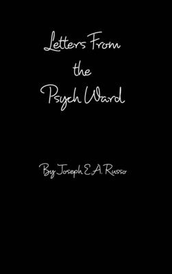 Letters From The Psych Ward - Russo, Joseph E a