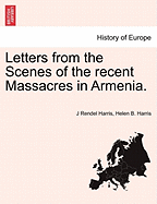 Letters from the Scenes of the Recent Massacres in Armenia