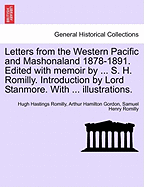 Letters from the Western Pacific and Mashonaland 1878-1891. Edited with Memoir by ... S. H. Romilly. Introduction by Lord Stanmore. with ... Illustrations. - Romilly, Hugh Hastings, and Gordon, Arthur Hamilton, and Romilly, Samuel Henry