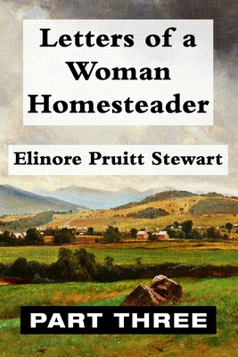 Letters of a Woman Homesteader VOL 3: Super Large Print Edition of the Classic Memoir Specially Designed for Low Vision Readers with a Giant Easy to Read Font - Print, Super Large (Editor), and Stewart, Elinore Pruitt